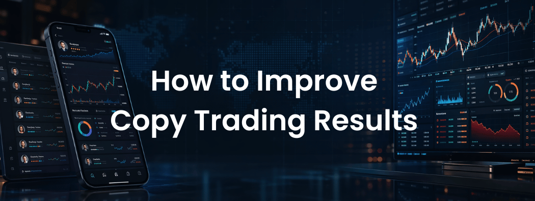 How Can I Improve My Copy Trading Results in 2026? 9 Do’s and Don’ts 